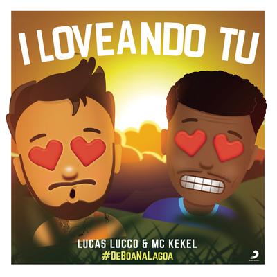 I Loveando Tu (feat. MC Kekel) (Ao Vivo) By Lucas Lucco, MC Kekel's cover