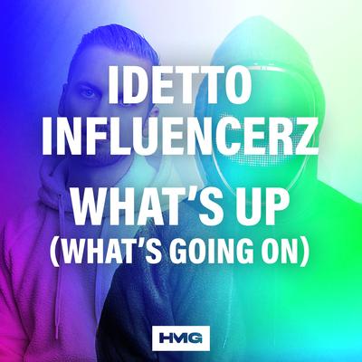 What's Up (What's Going On) By Idetto, Influencerz's cover