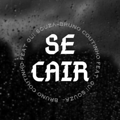 Se Cair By Bruno Coutinho, Gui Souz MSC's cover