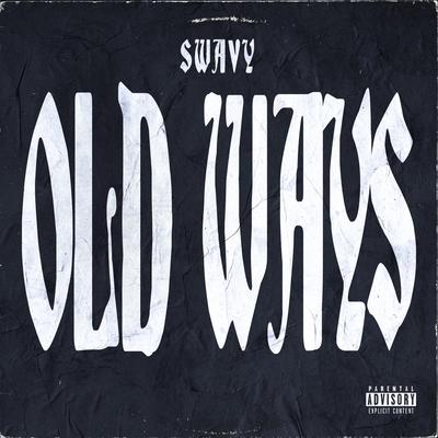 Old Ways By Swavy's cover