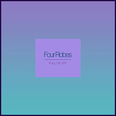 Full of Joy By Four Robes's cover