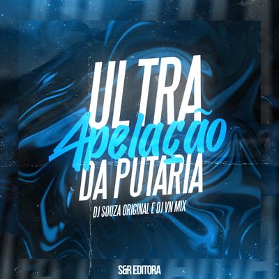 Ultra Apelação da Putaria By DJ Souza Original, DJ VN Mix's cover