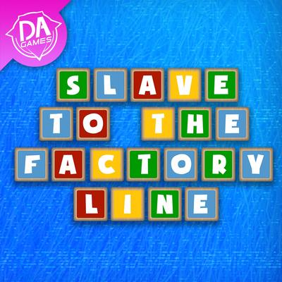 Slave To The Factory Line By Dagames's cover