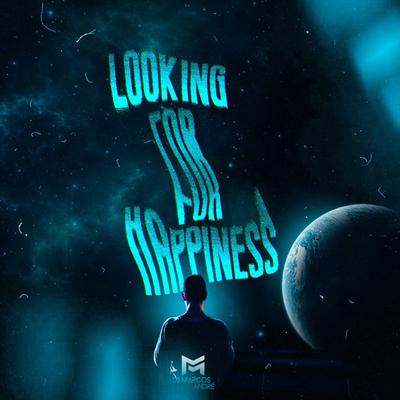 Looking For Happiness By DJ Marcos Andre's cover