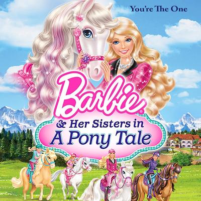 You're the One (Music from "Barbie & Her Sisters in a Pony Tale") By Barbie's cover