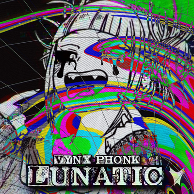 Lunatic By VYNX PHONK's cover