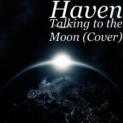 Talking to the Moon (Cover) By [haven]'s cover