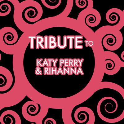 A Tribute to Katy Perry and Rhianna's cover