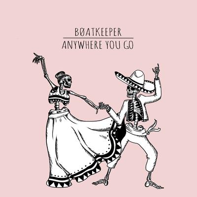 Anywhere You Go By Boatkeeper's cover