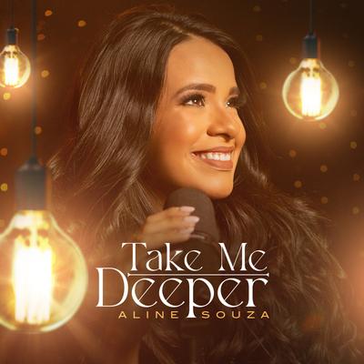 Take Me Deeper (Ir Além) By Aline Souza's cover