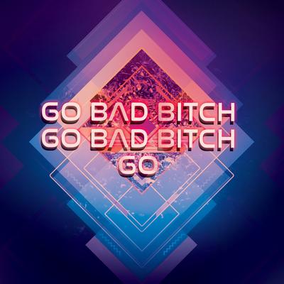 Go Bad Bitch Go Bad Bitch Go By Harry Coleman's cover