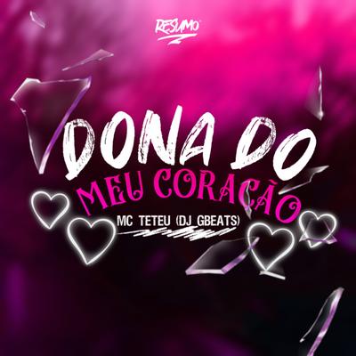 Dona do Meu Coracao By MC Teteu, DJ Gbeats's cover