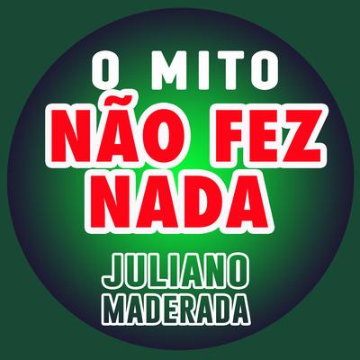 O Mito Não Fez Nada By Juliano Maderada's cover