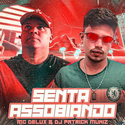 Senta Assobiando (feat. Mc Delux) (feat. Mc Delux) By DJ Patrick Muniz, Mc Delux's cover