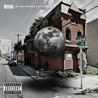 Off the Corner (feat. Rick Ross) By Meek Mill, Rick Ross's cover