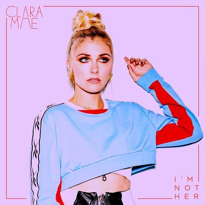 I'm Not Her By Clara Mae's cover