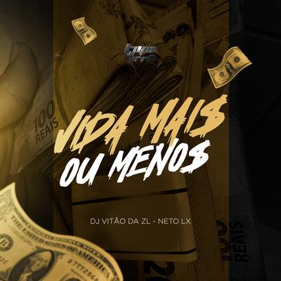 Vida Mais ou Menos By DJ VITÃO DA ZL, Neto LX, Mc Panico's cover