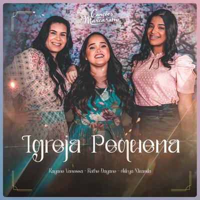 Igreja Pequena By Rayanne Vanessa, Ruthe Dayanne, Adrya Miranda's cover