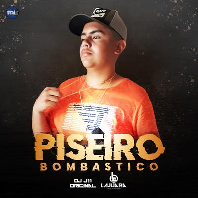 Piseiro Bombástico By O Lajuara, dj j11 original's cover