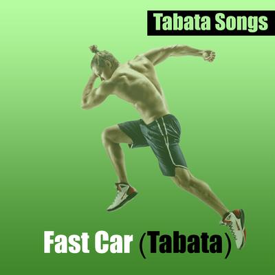 Fast Car (Tabata) By Tabata Songs's cover