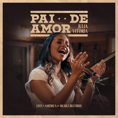 Pai de Amor (Heavenly Father I Appreciate You) (Ao Vivo) By Julia Vitória's cover