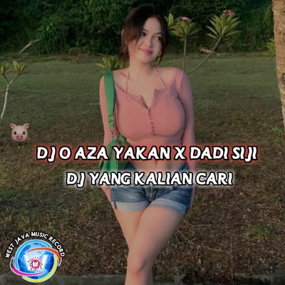 DJ O AZA YAKAN X DADI SIJI MENGKANE  By RYAN YETE's cover