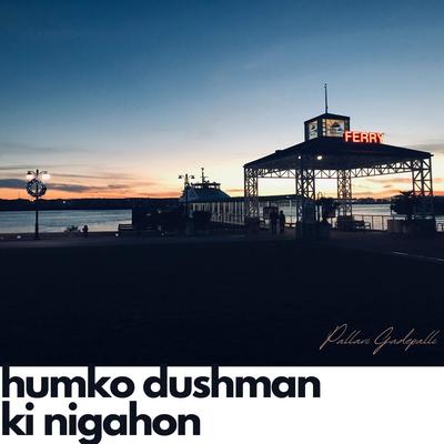 Humko Dushman Ki Nigahon's cover