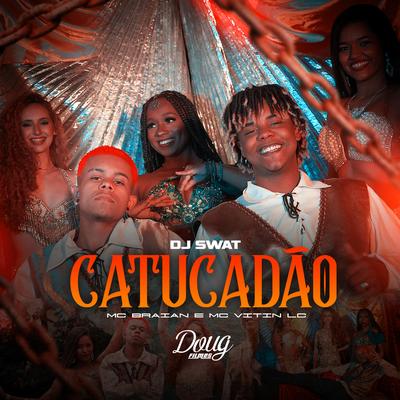 Catucadão By MC Braian, MC Vitin LC, DJ Swat's cover