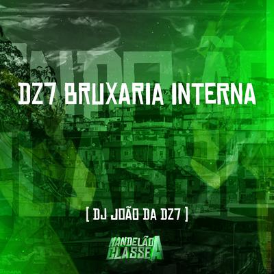 Dz7 Bruxaria Interna By DJ João Da DZ7's cover