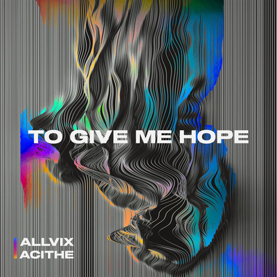 To Give Me Hope By Allvix, Acithe's cover