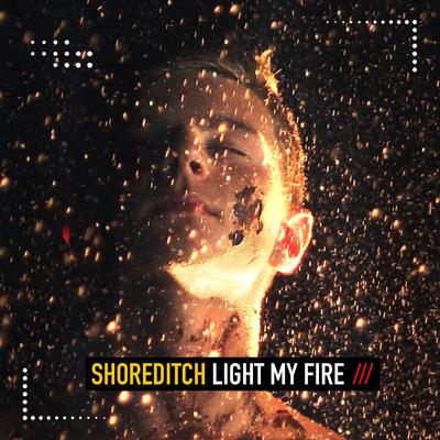 Light My Fire By Shoreditch's cover