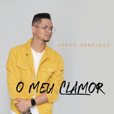 O Meu Clamor By Pedro Henrique's cover