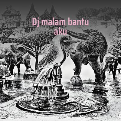 Dj Malam Bantu Aku's cover