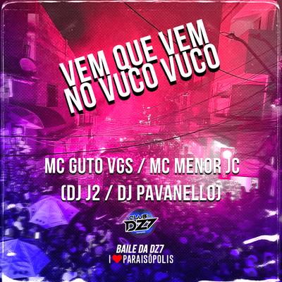 Vem Que Vem no Vuco Vuco By MC Guto VGS, MC MENOR JC, DJ J2, DJ PAVANELLO's cover