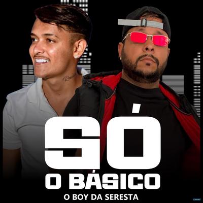 Só o Básico (feat. Cremosinho) (feat. Cremosinho) (Remix) By O Boy da Seresta, Cremosinho's cover
