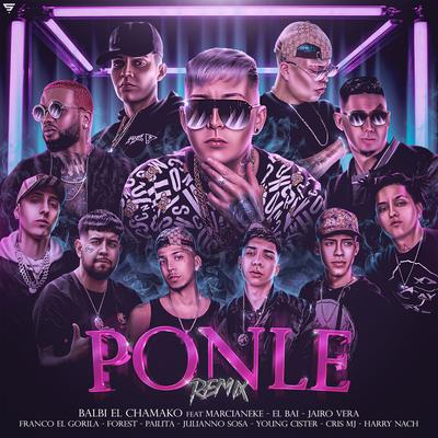 Ponle (Remix) By Balbi El Chamako, Pailita, Jairo Vera, El BAI, Marcianeke, Young Cister, Harry Nach, Forest, Julianno Sosa, Franco "El Gorilla"'s cover