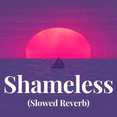 Shameless - (Slowed Reverb) By Camila Caballo's cover