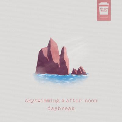 Daybreak By afternoon, skyswimming's cover