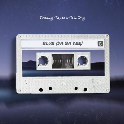 Blue (Da Ba Dee) By Dreamy Tapes, Palm Boy's cover