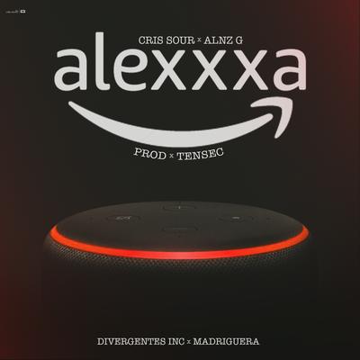 Alexxxa By Cris Sour, Tensec, Alnz G's cover