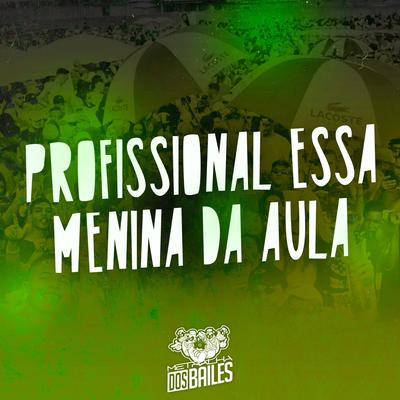 Profissional Essa Menina da Aula By Mc J Mito, MC W1, DJ PBeats's cover