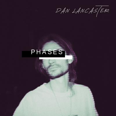 Phases By Dan Lancaster's cover