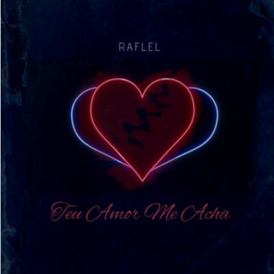 Teu Amor Me Acha By RAFLEL's cover