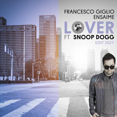 Lover (feat. Snoop Dogg) (2021 Edit) By Francesco Giglio, Ensaime, Snoop Dogg's cover