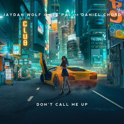 Don't Call Me Up By Jaydan Wolf, Te Pai, Daniel Chord's cover