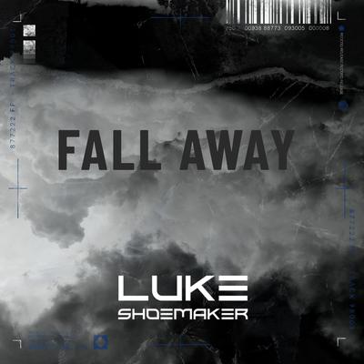 Fall Away By Luke Shoemaker's cover