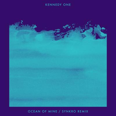 Ocean of Mine (Synkro Remix) By Kennedy One, Synkro's cover