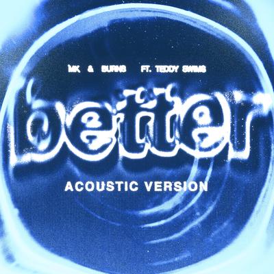 Better (feat. Teddy Swims) (Acoustic Version) By MK, BURNS, Teddy Swims's cover