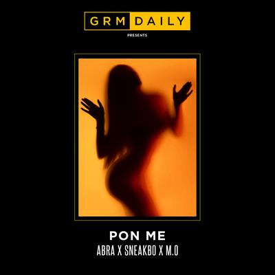 Pon Me (feat. Abra Cadabra, Sneakbo & M.O)'s cover