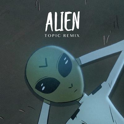 Alien (Topic Remix)'s cover